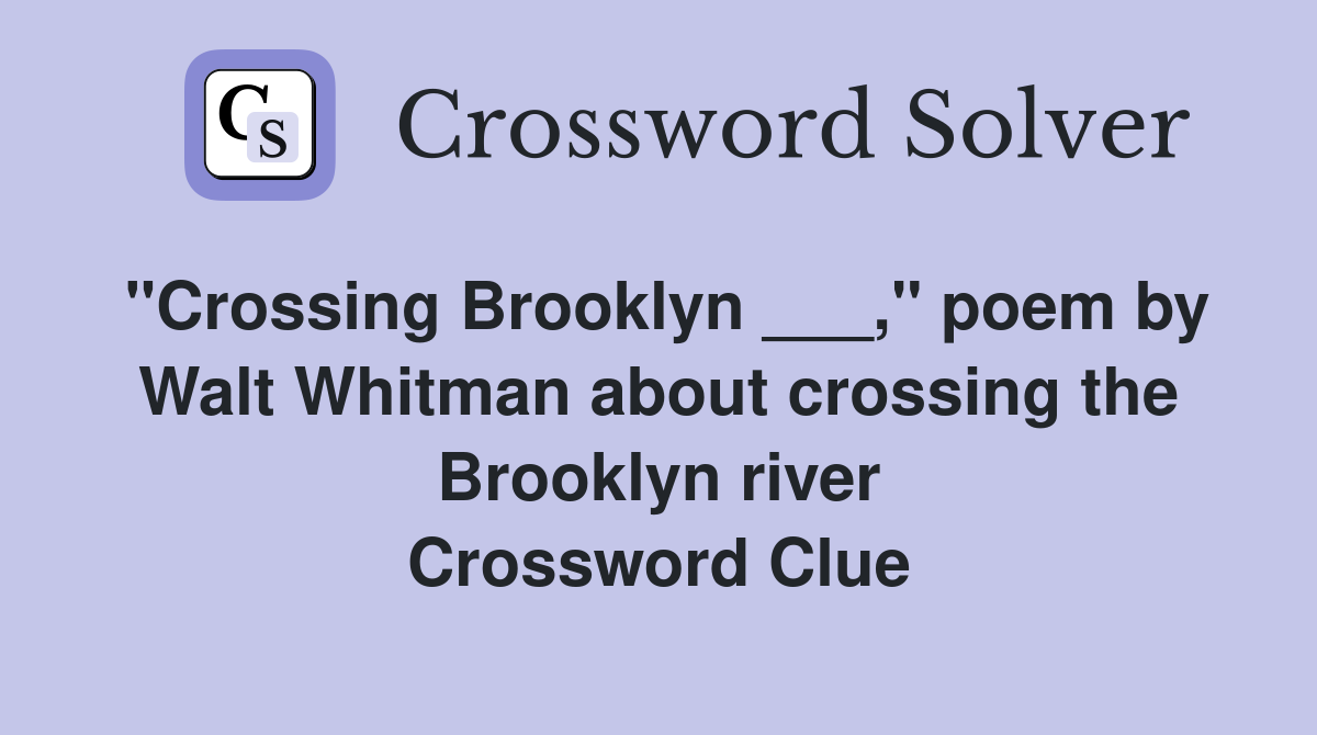 "Crossing Brooklyn ___," poem by Walt Whitman about crossing the